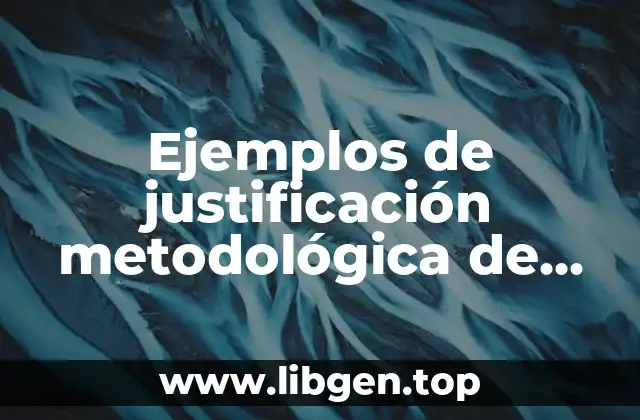Ejemplos de justificación metodológica de tesis