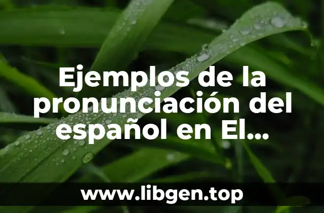 Ejemplos de la pronunciación del español en El Salvador