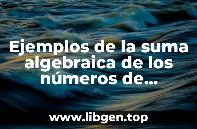 Ejemplos de la suma algebraica de los números de oxidación