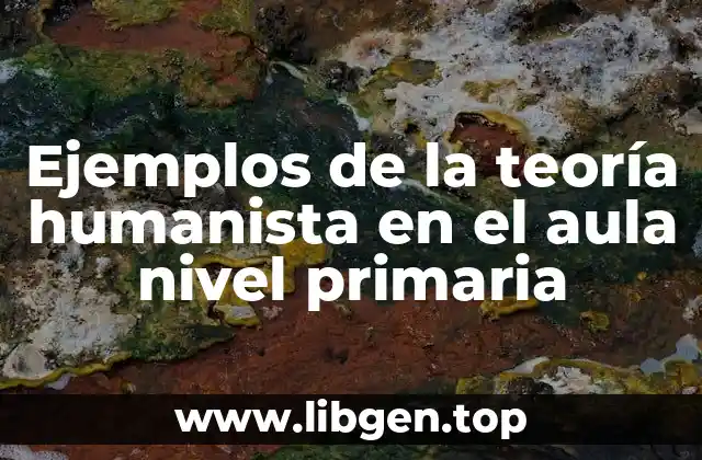 Ejemplos de la teoría humanista en el aula nivel primaria