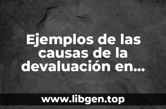 Ejemplos de las causas de la devaluación en México