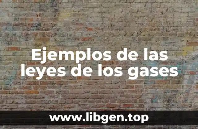 Ejemplos de las leyes de los gases