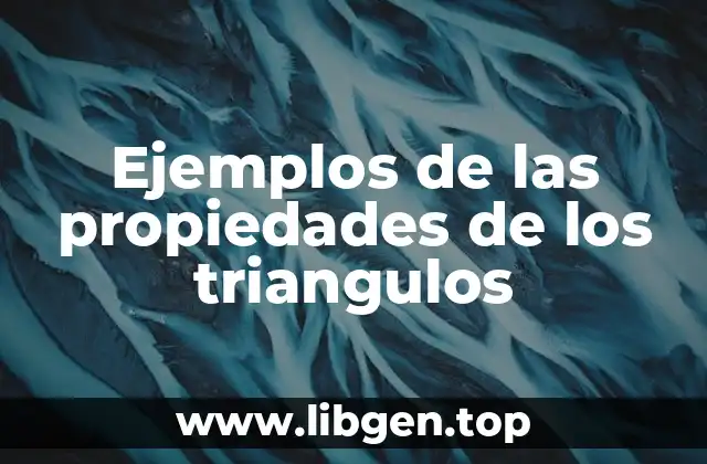 Ejemplos de las propiedades de los triangulos