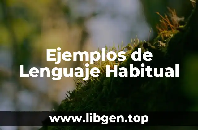 Ejemplos de Lenguaje Habitual