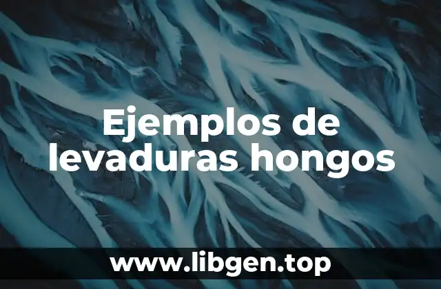 Ejemplos de levaduras hongos