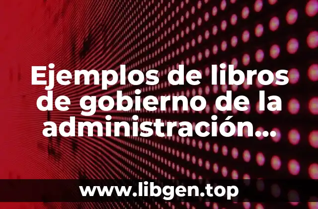 Ejemplos de libros de gobierno de la administración pública
