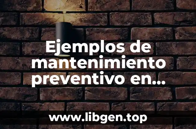Ejemplos de mantenimiento preventivo en computadoras y Significado