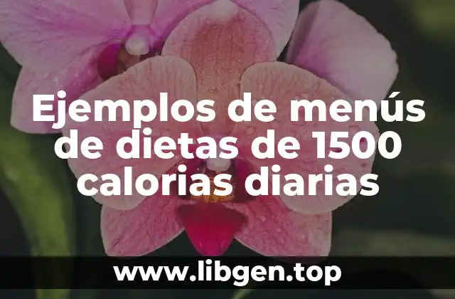 Ejemplos de menús de dietas de 1500 calorias diarias