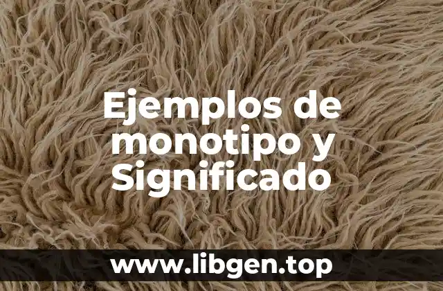 Ejemplos de monotipo y Significado