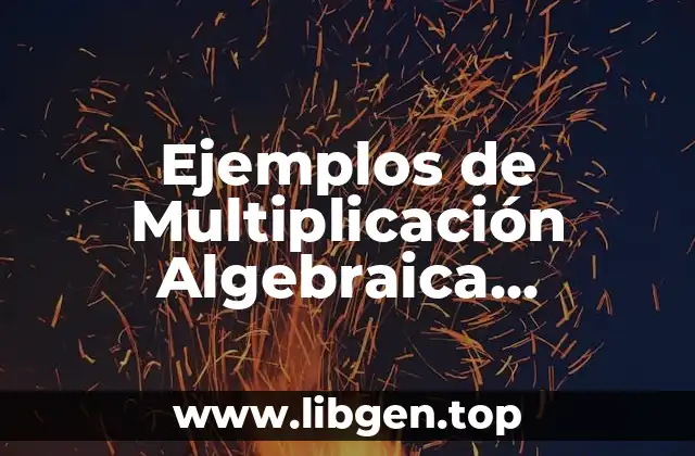 Ejemplos de Multiplicación Algebraica Resueltos
