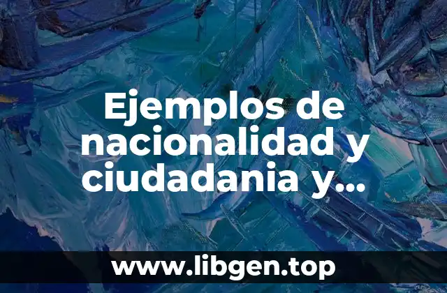 Ejemplos de nacionalidad y ciudadania y Significado