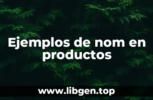 Ejemplos de nom en productos