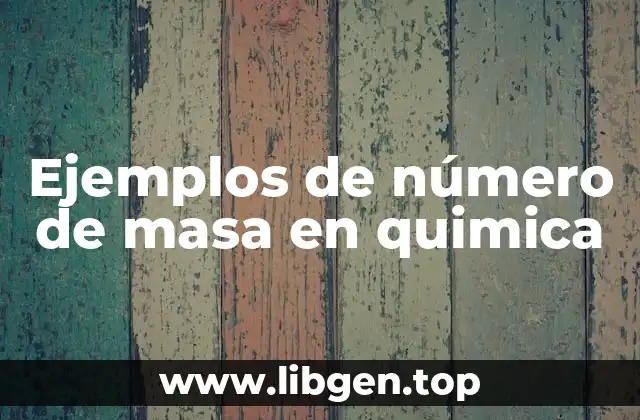 Ejemplos de número de masa en química