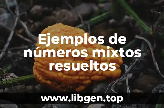 Ejemplos de números mixtos resueltos