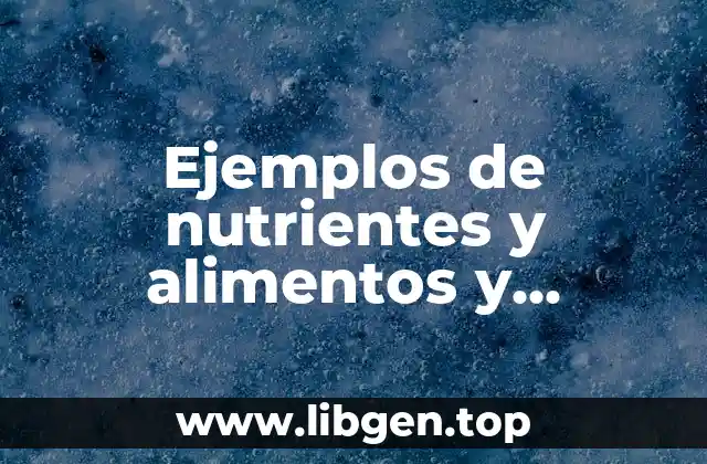 Ejemplos de nutrientes y alimentos y Significado