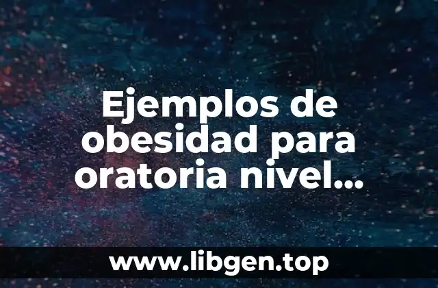 Ejemplos de obesidad para oratoria nivel primaria