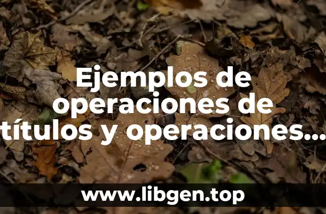 Ejemplos de operaciones de títulos y operaciones de crédito