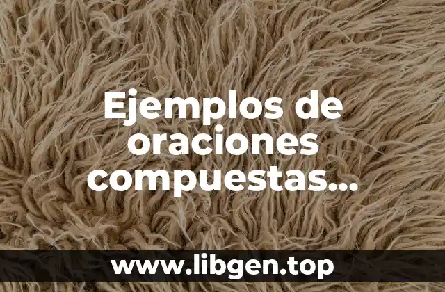 Ejemplos de oraciones compuestas condicionales