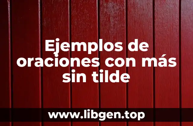 Ejemplos de oraciones con más sin tilde