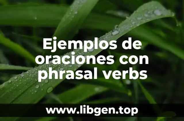 Ejemplos de oraciones con phrasal verbs