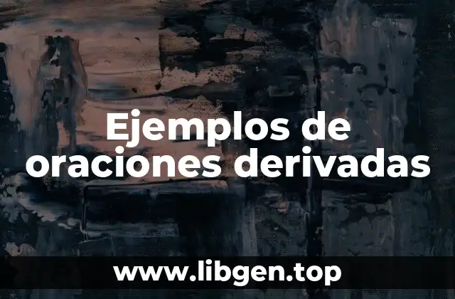 Ejemplos de oraciones derivadas