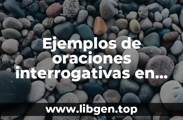 Ejemplos de oraciones interrogativas en inglés