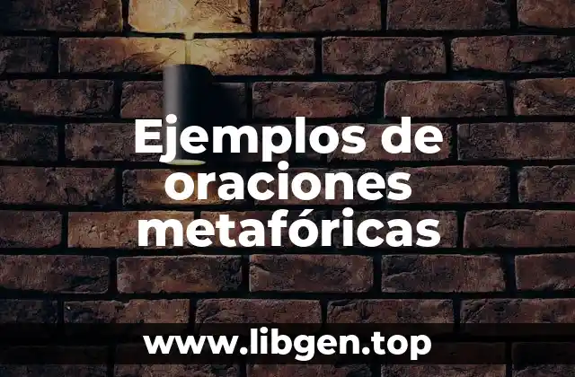 Ejemplos de oraciones metafóricas