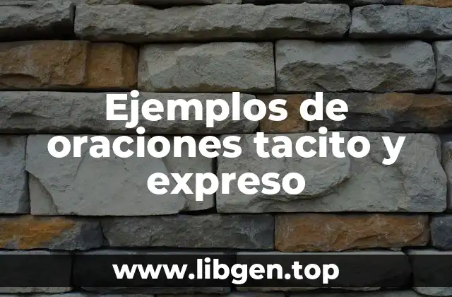 Ejemplos de oraciones tacito y expreso