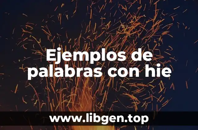 Ejemplos de palabras con hie