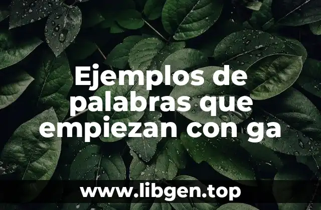 Ejemplos de palabras que empiezan con ga