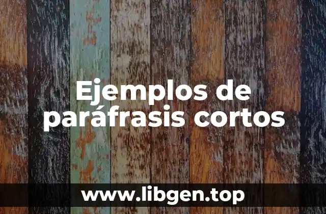 Ejemplos de paráfrasis cortos