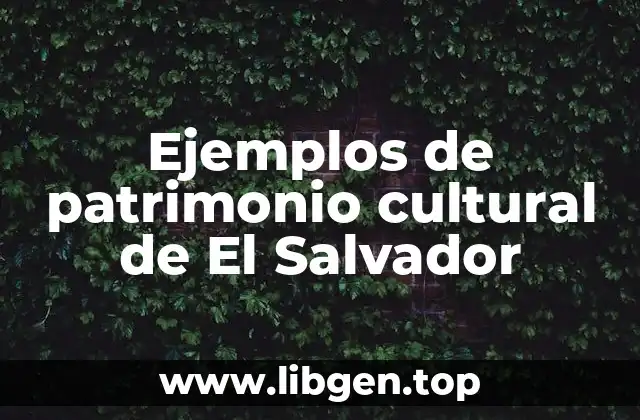Ejemplos de patrimonio cultural de El Salvador