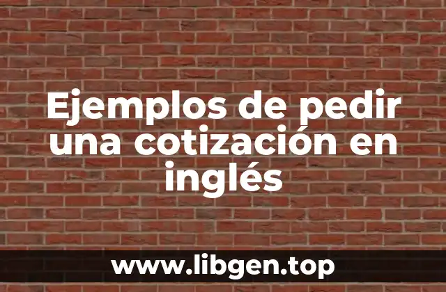 Ejemplos de pedir una cotización en inglés