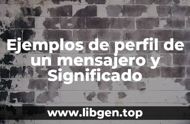 Ejemplos de perfil de un mensajero y Significado