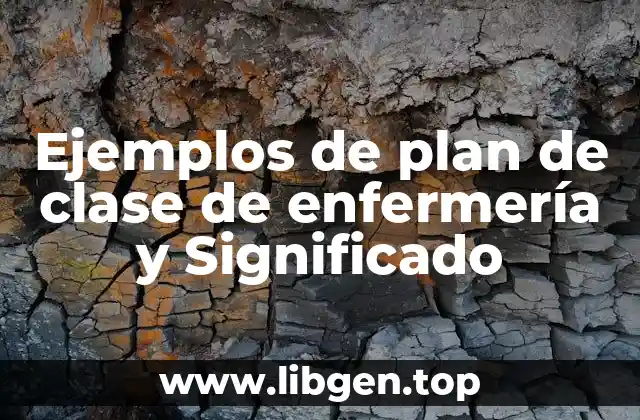 Ejemplos de plan de clase de enfermería y Significado