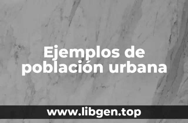 Ejemplos de población urbana