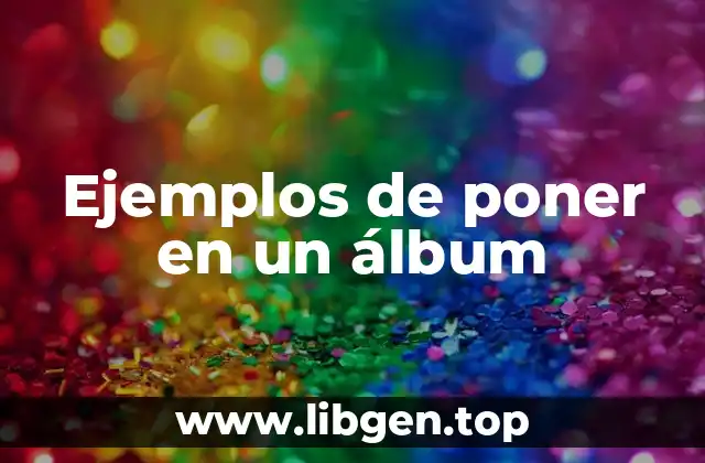 Ejemplos de poner en un álbum
