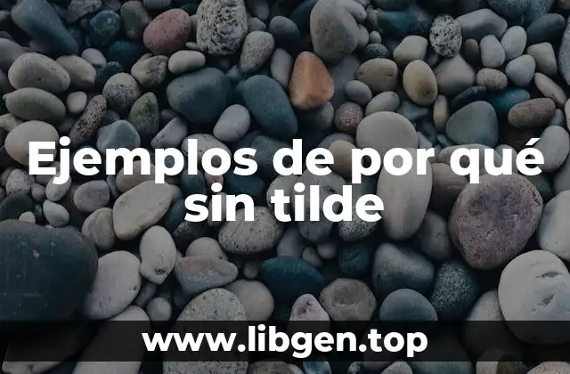 Ejemplos de por qué sin tilde