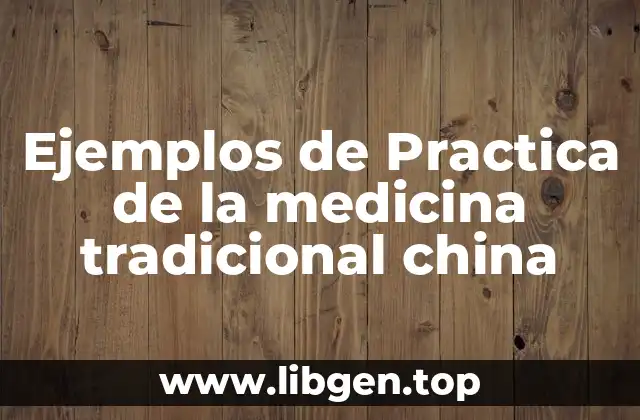 Ejemplos de Practica de la medicina tradicional china