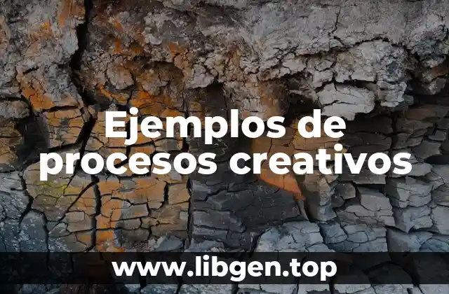 Ejemplos de procesos creativos