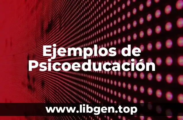 Ejemplos de Psicoeducación