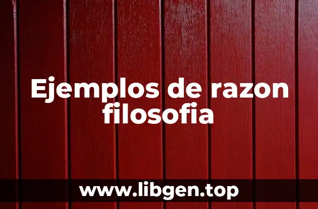 Ejemplos de razon filosofia
