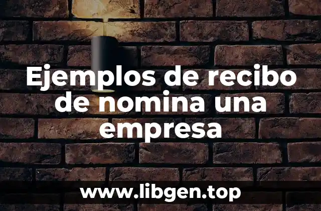 Ejemplos de recibo de nomina una empresa
