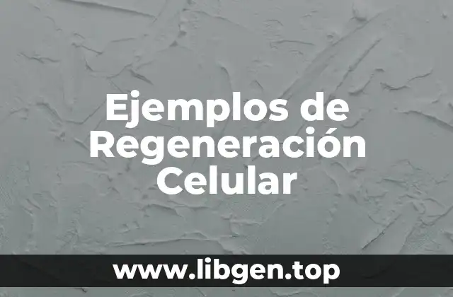 Ejemplos de Regeneración Celular