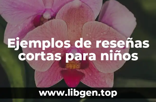 Ejemplos de reseñas cortas para niños