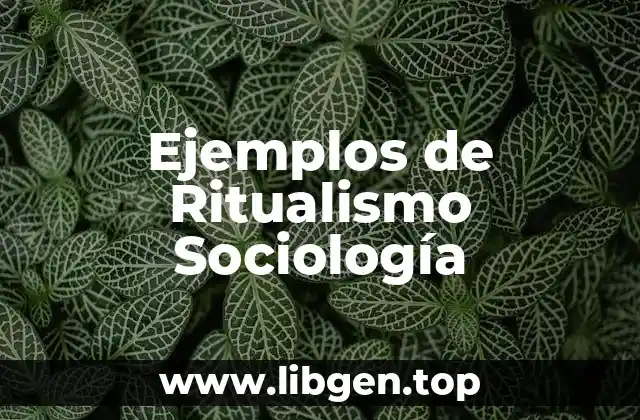 Ejemplos de Ritualismo Sociología