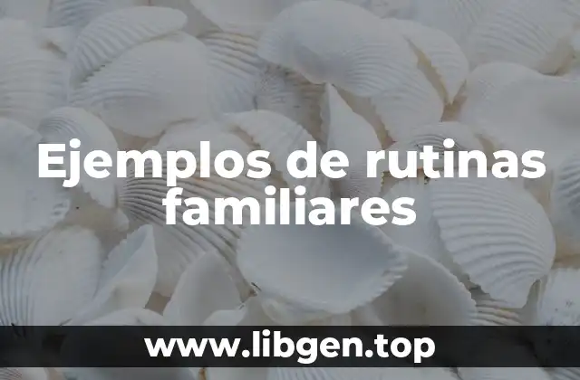Ejemplos de rutinas familiares