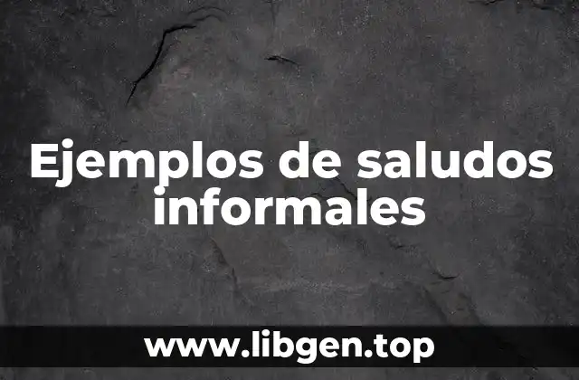 Ejemplos de saludos informales