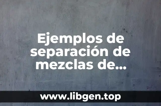 Ejemplos de separación de mezclas de decantación