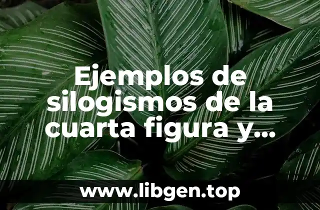 Ejemplos de silogismos de la cuarta figura